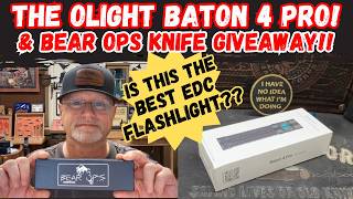 Is This The Perfect EDC Flashlight? Olight Baton 4 Pro Review &amp; Bear OPs Knife Giveaway!