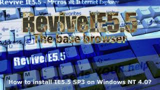 Revive IE5.5 - How to install IE5.5 SP3 on Windows NT 4.0