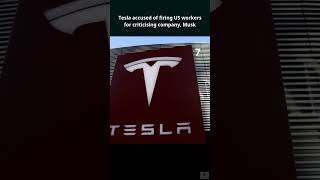 Tesla accused of firing US workers for criticising company, Musk