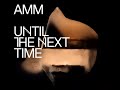 Capture de la vidéo Amm - Until The Next Time (The Confrontation Mix)