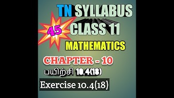 TN New Syllabus/11th Maths/Chapter-10/Exercise-10.4/Q.No-18/Video-45