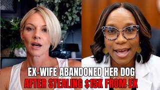 Evil Wife Stole $15K Then Demanded the Dog She Abandoned