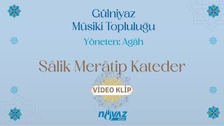 Gülniyaz Mûsiki Topluluğu - Sâlik Merâtip Kateder | Video  Resimi