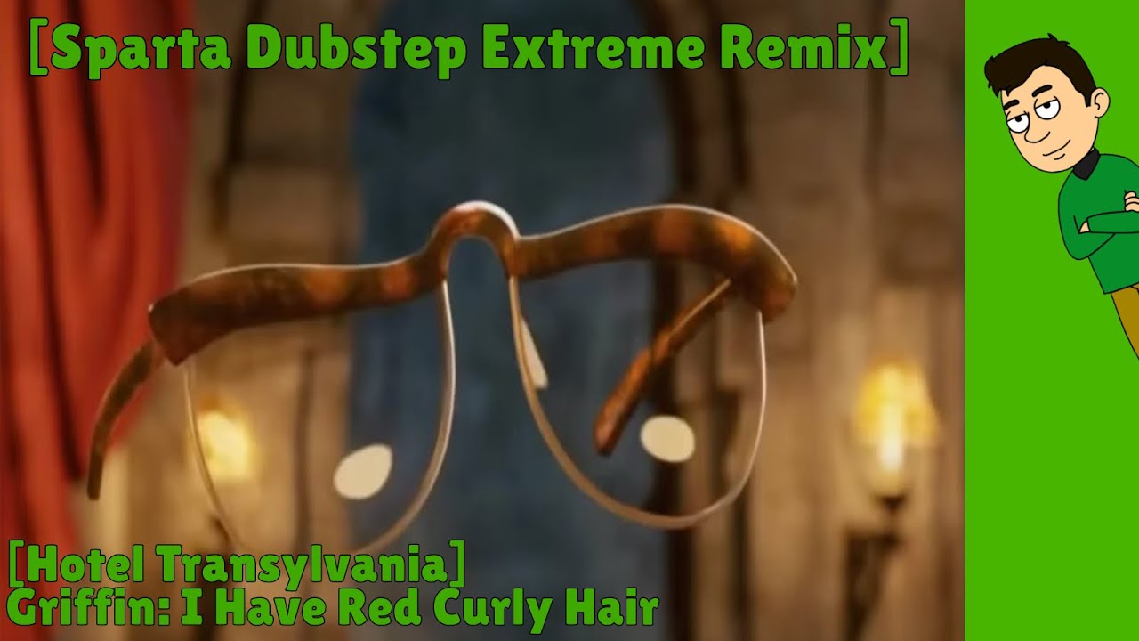 (Hotel Transylvania) I Have Red Curly Hair - Sparta Dubstep Extreme Remix