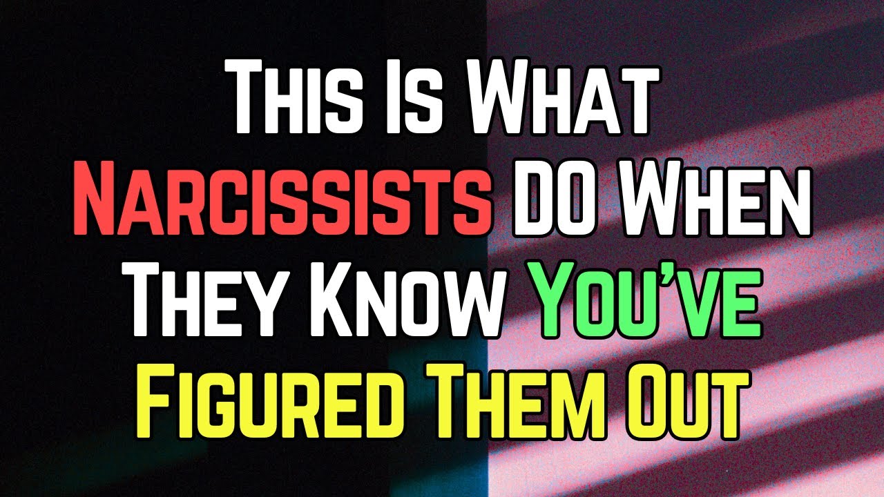 This Is What Narcissists DO When They Know You’ve Figured Them Out ...