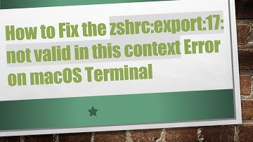 How to Fix the zshrc:export:17: not valid in this context Error on macOS Terminal
