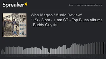 11/3 - 8 pm - 1 am CT - Top Blues Albums - Buddy Guy #1 (part 10 of 20)