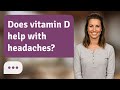 Does vitamin D help with headaches? | Vitamin D & Headache