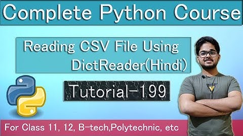 Reading CSV File Using DictReader | Python Tutorial In Hindi | Tutorial 199