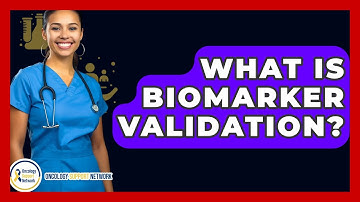 What Is Biomarker Validation? - Oncology Support Network