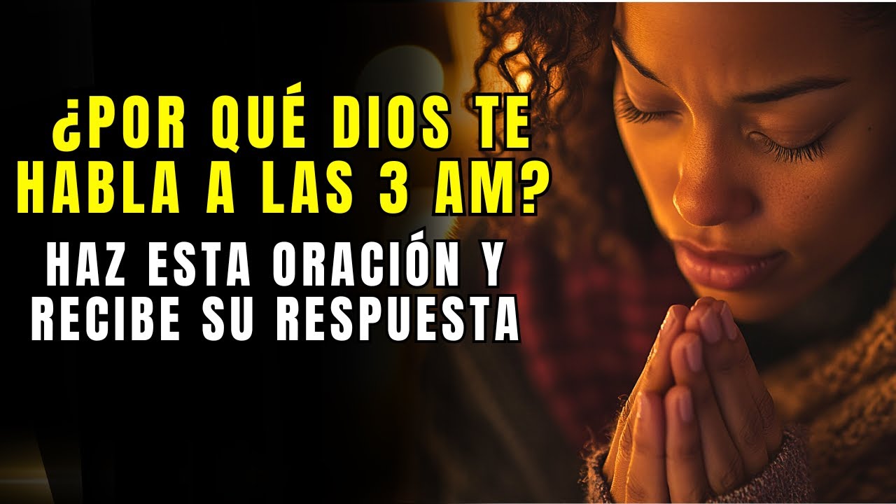 ¿Por qué Dios Te Llama a las 3 AM? Descubre Esta Oración Poderosa - YouTube