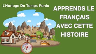 Apprends le Français et améliore ta prononciation avec cette Histoire - Partie 1