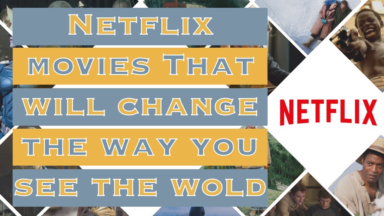 Netflix movies that will change the way you see the World YouTube
