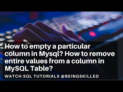 How to empty a particular column in Mysql? How to remove entire values from a column in MySQL Table?