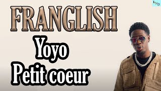 Franglish - Yoyo Petit coeur ( Paroles / Lyrics )