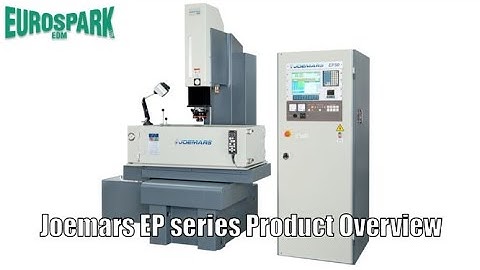 Joemars EP Series Product Overview (CNC Spark Erosion Machine available from Eurospark)