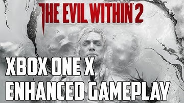 The Evil Within 2  | Xbox One X Enhanced Gameplay (2160p)