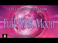 FULL PINK MOON | Spiritual Growth | BA”ÄRAT | Harmony | Delta Tones #pinkmoon