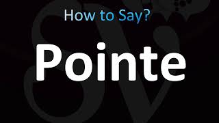 How to Pronounce Pointe (CORRECTLY!)