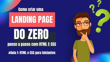 Landing Page para Iniciantes - Aula 1 - HTML e CSS: Primeiro Passo para Criar Landing Pages!