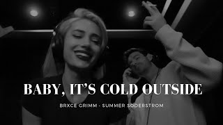 Baby it’s cold outside cover • Brxce Grimm • Summer Soderstrom