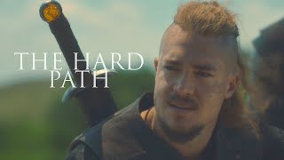 (The Last Kingdom) Uhtred | The Hard Path