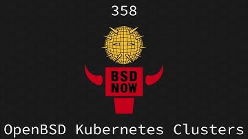 BSD Now   Episode 358   OpenBSD Kubernetes Clusters