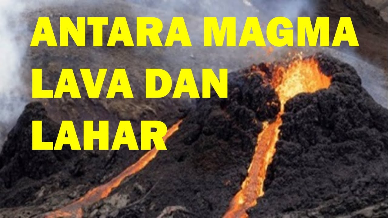 Antara Magma, Lava dan Lahar - YouTube