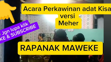 Acara Perkawinan Adat - RAPANAK MAWEKE (Ala Kisar Meher)