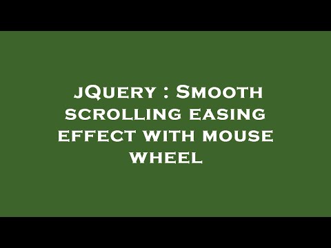 jQuery : Smooth scrolling easing effect with mouse wheel