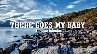 Enrique Iglesias - THERE GOES MY BABY (Lyrics) ft. Flo Rida