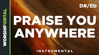 Praise You Anywhere - Female Key - D#/Eb - Instrumental