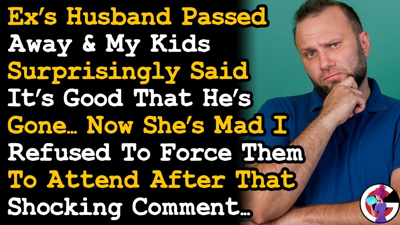 Ex Wife's Husband Died & Our Kids Say It's Good He's Gone. Now She Mad They're Not At Funeral AITA