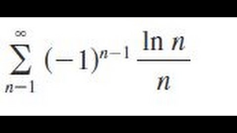 sigma(n=1, infinity) (-1)^(n -1) * n / (ln n) Test the series for convergence or divergence.