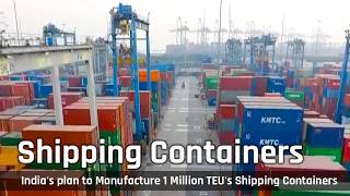 India is Setting up 1 MILLION TEU/year Capacity to Break Global Monopoly in Container Manufacturing