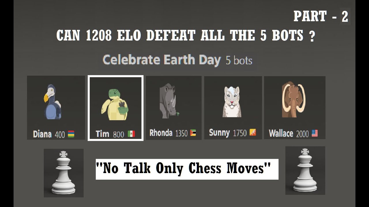 Can 1208 ELO Defeat all celebrate Earth day chess bot Part -2