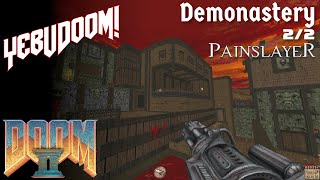 [Doom II] Demonastery (2/2) | Mod: Painslayer + Doosk Monsters