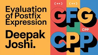 Evaluation of Postfix Expression  |  GFG  | CPP | DEEPAK JOSHI |