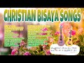CHRISTIAN BISAYA SONGS | CHRISTIAN SONGS | NON-STOP CHRISTIAN BISAYA SONGS 2020