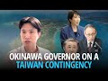 Okinawa Governor on Taiwan Contingency and Regional Security | JAPAN Forward
