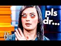 Dr. Phil Can't Help This Girl...