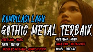KUMPULAN LAGU GOTHIC METAL TERBAIK SEPANJANG MASA PALING ENAK DIDENGAR SEPANJANG MASA - MISTIS BAND