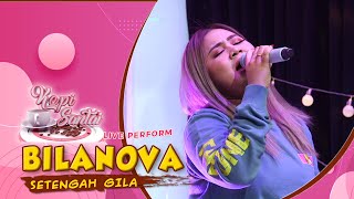 Bilanova - Setengah Gila | LIVE AT KOPI SANTAI