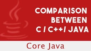 CORE JAVA |  Comparison  Between C / C++/ Java | Lecture 2