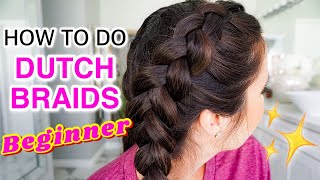 HOW TO DUTCH BRAID FOR BEGINNERS // SIMPLIFIED AND MADE EASY// DUMMIES 101!