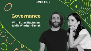 Season 8. Episode 5: Governance W/ Ethan, Mia & Will