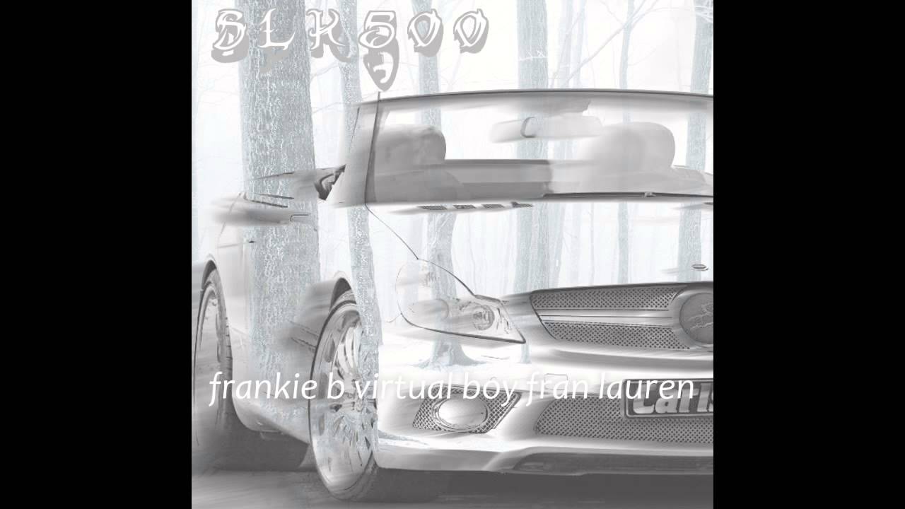Ver frankie b. x virtualboy x fran lauren - SLK500 en YouTube Ver frankie b. x virtualboy x fran lauren - SLK500 en YouTube