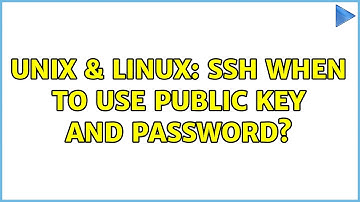 Unix & Linux: SSH when to use public key and password? (2 Solutions!!)