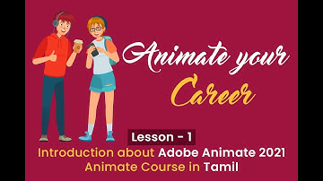 Lesson 1 - Introduction about Adobe Animate 2021 | Animate your Career in Tamil