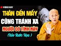 Thân Thiết Đến Mấy Cũng Tránh Xa Người Có Tính Này Kẻo Rước Họa | SC. Tâm Tâm